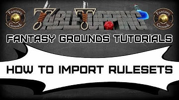 How To Import Rule-sets To Use In Your Fantasy Grounds Game!