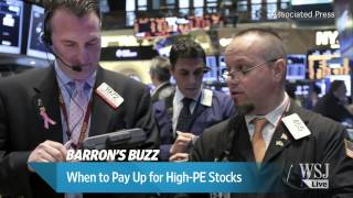 Barron's Buzz: When High P/E Stocks Are Worth It