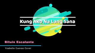 Kung Ako Na Lang Sana - Bituin Escalante (Ysabelle Cuevas Cover) | LYRICS 🎤🎶