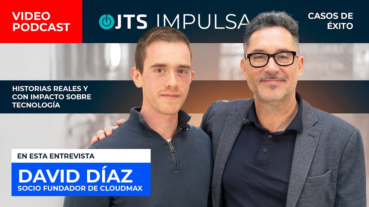 Segundo Caso de Éxito JTS Impulsa: CloudMax