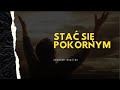 TYM CHARAKTERYZUJE SIĘ CZŁOWIEK POKORNY - Jonatan Szpilko