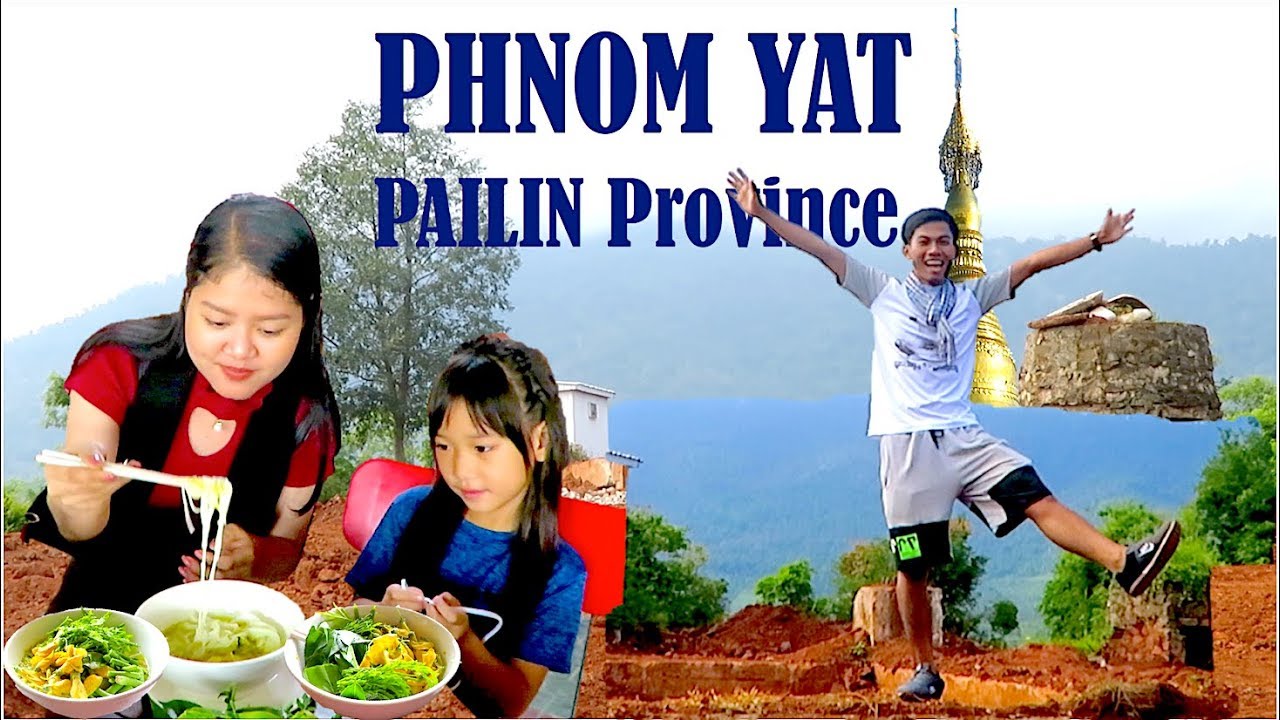 One Morning Breakfast at Krong Pailin & Visit Phnom Yat | Pailin Province Travel Guide  in Cambodia