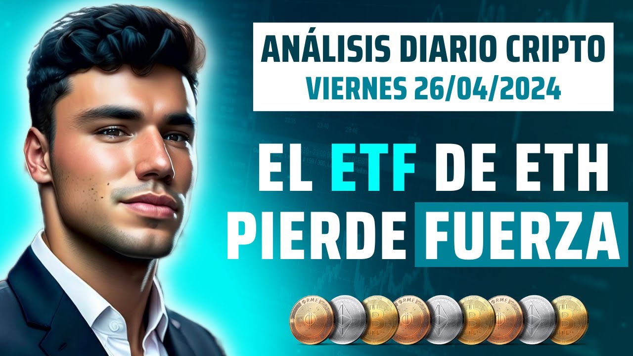 El ETF de Ethereum NO se Aprobará en Mayo | Análisis Diario Criptomonedas  26/04/2024