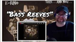 K-RINO "BASS REEVES" 05 (Reaction)