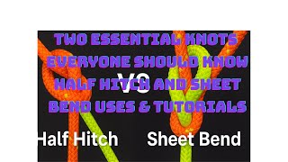 Two Essential Knots Everyone Should Know Half Hitch and Sheet Bend Uses & Tutorials