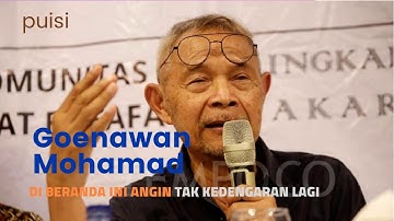 Goenawan Mohamad Membacakan Sajaknya "Di Beranda Ini Angin Tak Kedengaran Lagi."