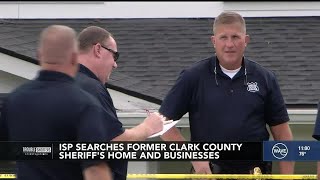 ISP searches former Clark County sheriff's home, business