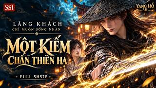 SS1 | Lãng Khách Chỉ Muốn Sống Nhàn, Nào Ngờ Một Kiếm Xuất Ra Đã Chấn Động Thiên Hạ [FULL 5H57P]