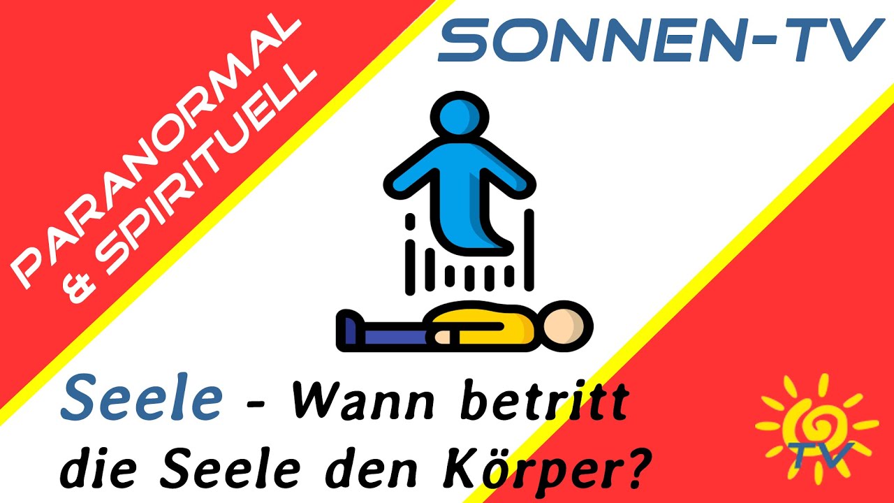 Seele-Wann betritt die Seele eigentlich den Körper? - YouTube