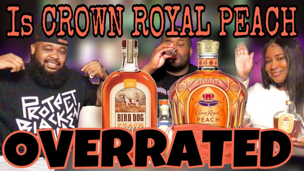IS CROWN PEACH OVERRATED | Crown Royal Peach and Bird dog Peach
