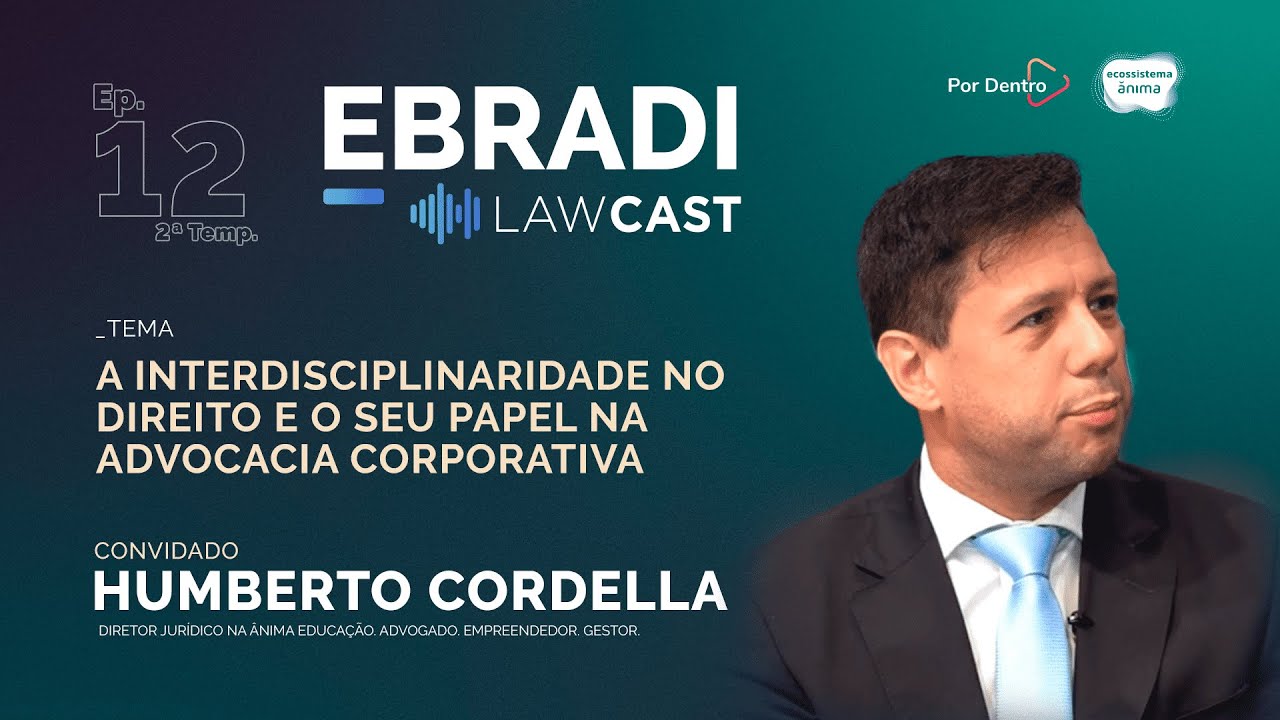 LawCast com Humberto Cordella - A interdisciplinaridade no Direito e o seu papel na Advocacia