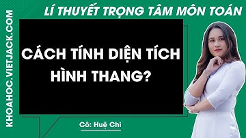 Cách tính Diện tích hình thang? (DỄ HIỂU NHẤT)