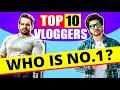 TOP 10 Vloggers Of India | Who is No.1 | Flying Beast | Mumbiker Nikhil