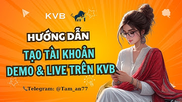 HƯỚNG DẪN TẠO TÀI KHOẢN DEMO VÀ LIVE TRÊN KVB _TÂM AN