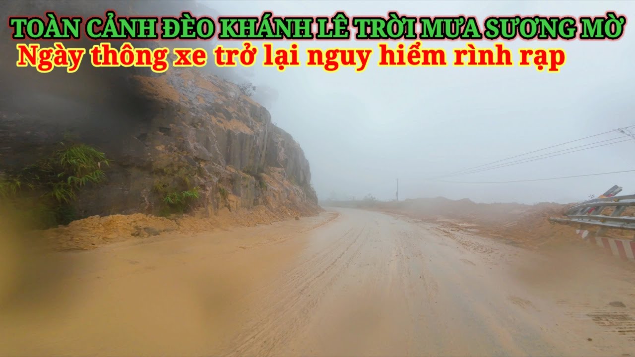 TOÀN CẢNH ĐÈO KHÁNH LÊ NGÀY THÔNG XE TRỞ LẠI, TRỜI MƯA SƯƠNG MỜ DÀY ĐẶC