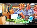 MÜŞTERİLER AKIN AKIN | SUPER MARKET SİMULATOR OYNUYORUM