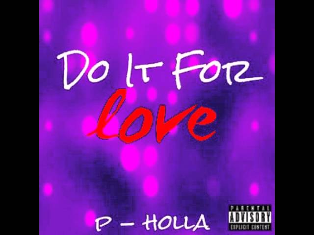 P-Holla ~ Do It For Love (Ecy's Intro Song) class=