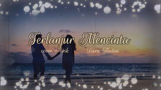 Download Lagu MAAFKAN AKU TERLANJUR MENCINTA - TIARA ANDINI (Cover + Lirik) Download Lagu MAAFKAN AKU TERLANJUR MENCINTA - TIARA ANDINI (Cover + Lirik)
