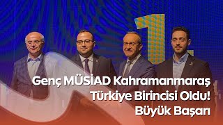 Genç MÜSİAD Kahramanmaraş’tan Türkiye Birinciliği
