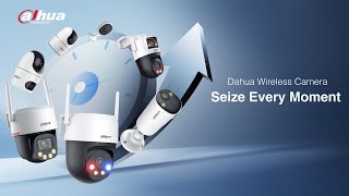 Dahua Wireless Camera —  Seize Every Moment