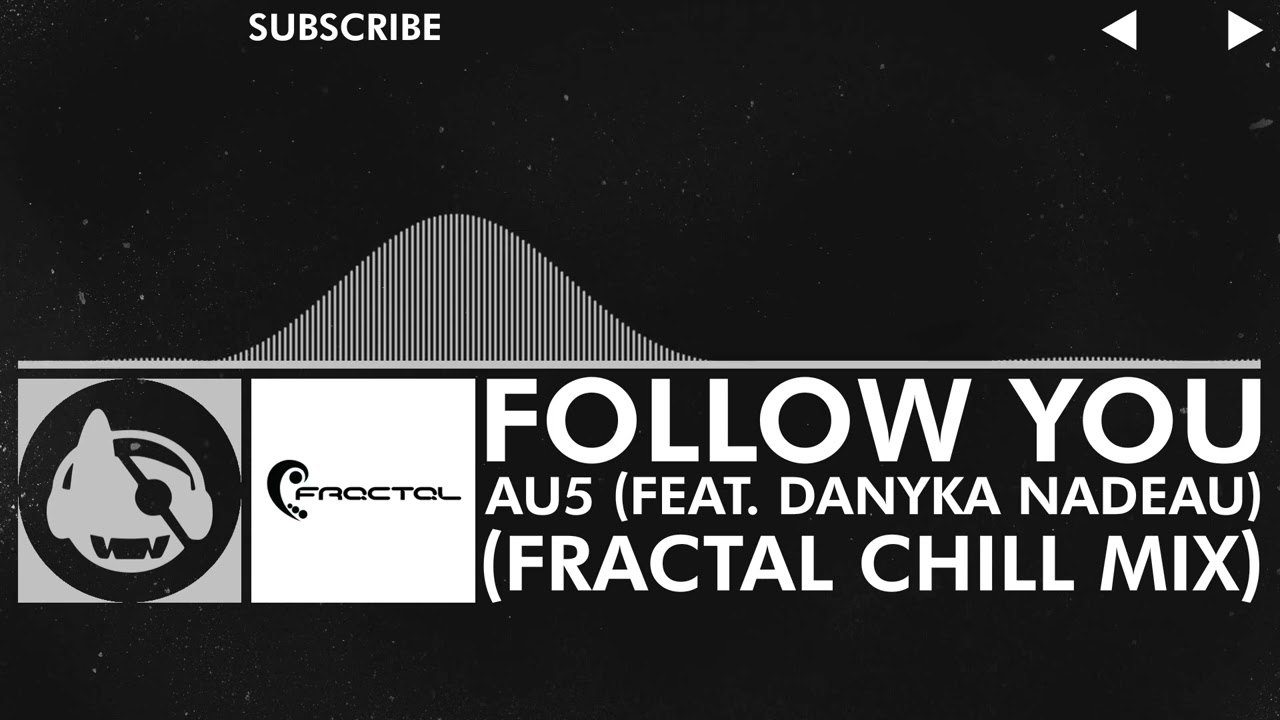 [Chillout] - Au5 - Follow You (feat. Danyka Nadeau) (Fractal Chill Mix) [Follow You  (The Remixes)]