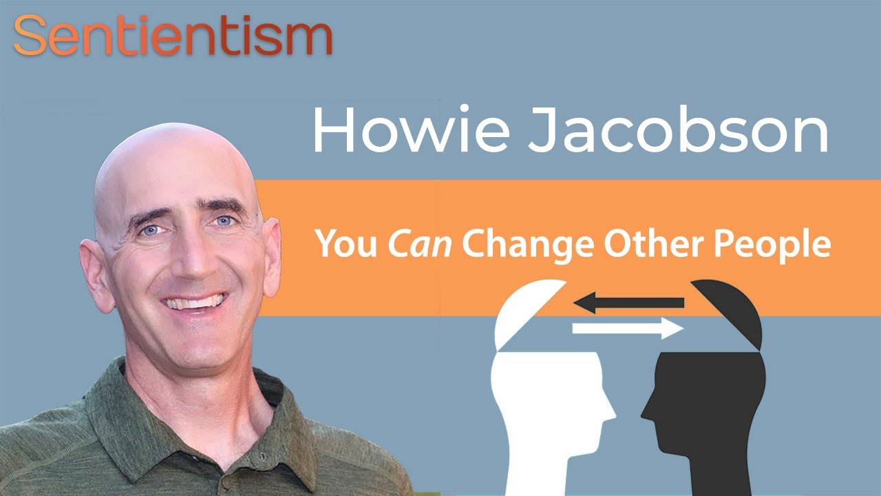 "You CAN change other people!" - Howie Jacobson of Plant Yourself - Sentientism EP:87