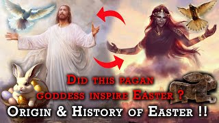 The Origin and History of Easter | Did a Pagan Goddess Inspire Easter ?
