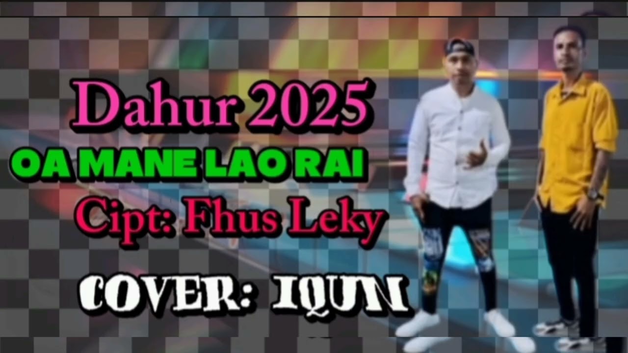 DAHUR 2025 viral😭OA MANE LAO RAI😭Cipt: Fhus Leky✈️ Cover: Iqun
