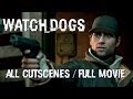 Watch Dogs - All Cutscenes / Full Movie