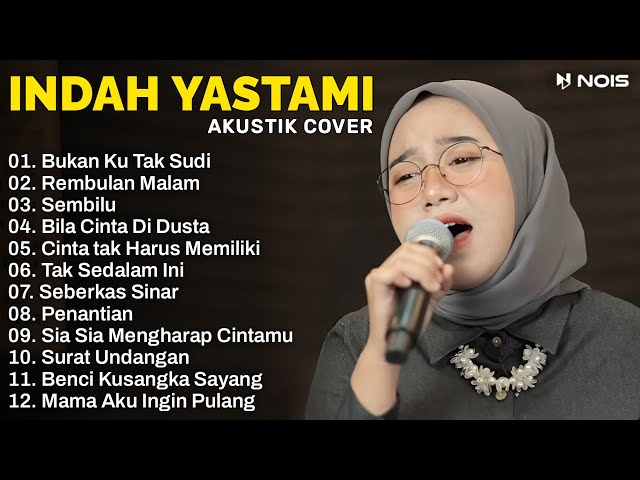 Indah Yastami ”Bukan Ku Tak Sudi - Akustik Cover 2023 | Indah Yastami Full Album class=