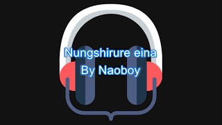 Video thumbnail of "Nungshirure Eina by Naoboy song karaoke with lyrics"