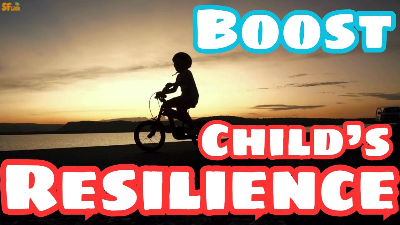 Helping Your Child Become Resilient - Secrets to Overcoming Every ...