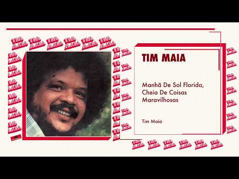 Tim Maia - Manhã De Sol Florida, Cheia De Coisas Maravilhosas (Áudio Oficial)