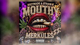 HazyMADE x Strain K x Merkules - “Mouthy” (Prod. KADDY)