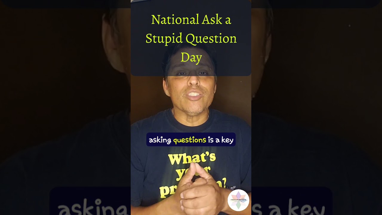 National Ask a Stupid Question Day 
