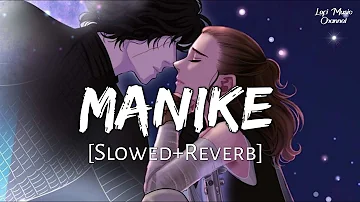 Manike [Slowed+Reverb] - Thank God | Yohani, Jubin Nautiyal | Textaudio | Lofi Music Channel