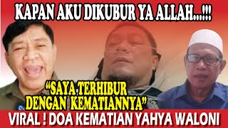VIRAL ! DOA USTADZ YAHYA WALONI AGAR DICABUT NYAWANYA
