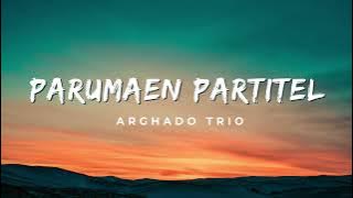 Parumaen Partitel - Arghado Trio Lirik Lagu