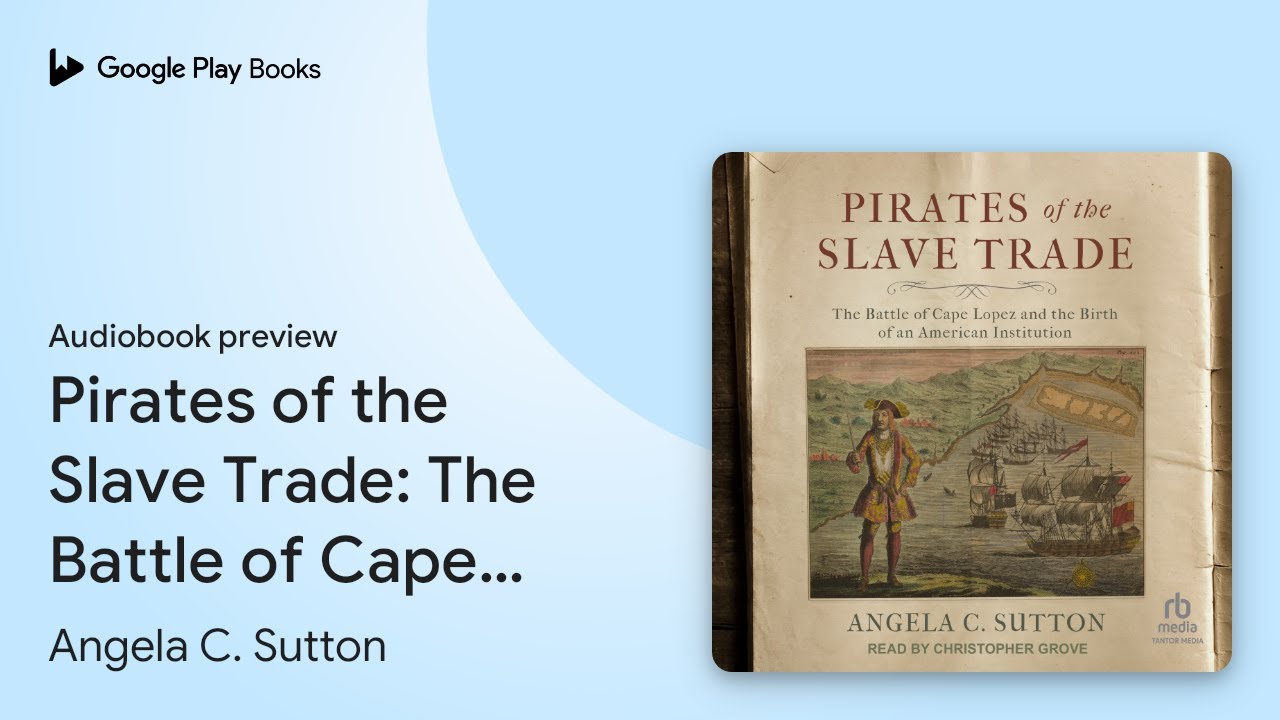 Pirates of the Slave Trade: The Battle of Cape… by Angela C. Sutton ...