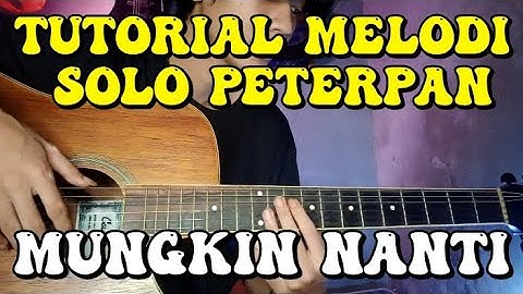 melodi keren dari peterpan - mungkin nanti | tutorial melodi gitar pemula . mudah !!!