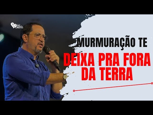 MURMURAÇÃO TE DEIXA PARA FORA DA TERRA| SERMÃO