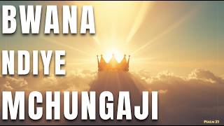 Bwana Ndiye Mchungaji Wangu | Psalm 23 | Swahili African Choir Worship