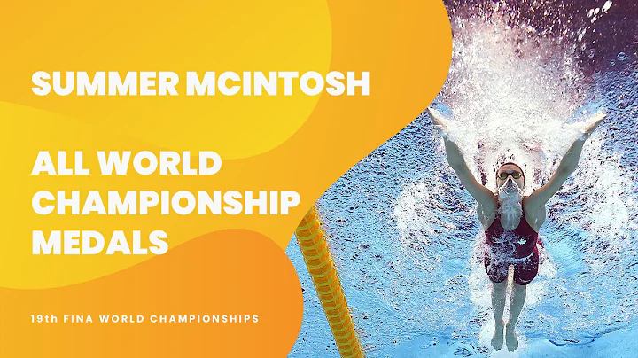 Summer McIntosh All World Championship Medals | 19th FINA World Championships - DayDayNews