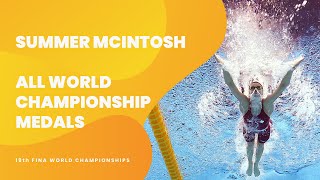 : Summer McIntosh All World Championship Medals | 19th FINA World Championships