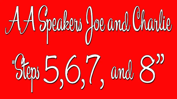 AA Speakers - Joe and Charlie - "Steps 5, 6, 7, and 8" - The Big Book Comes Alive