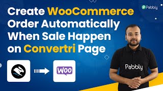 Create WooCommerce Order Automatically When Sale Happens on Convertri Page
