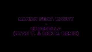Manian feat. Maury - Cinderella (Ryan T. \u0026 Rick M. Remix)