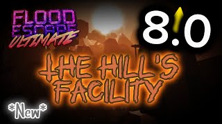 *New* Roblox: Flood Escape Ultimate // The Hill's Facility [Ultimate+ 8.0⭐]