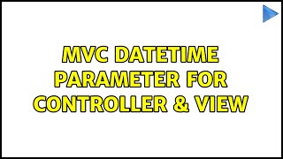 MVC datetime parameter for Controller & View