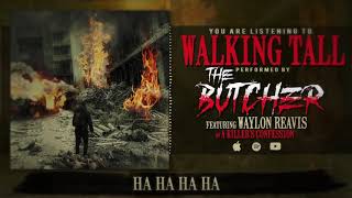 Walking Tall Performed by The Butcher ft Waylon Reavis